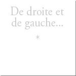"De droite et de gauche..."